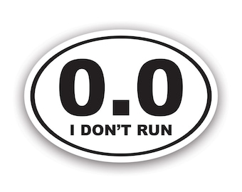I Don't Run-sticker van 0,0 euro - sticker - van Amerikaanse makelij - UV-beschermde marathonloper, hardloopwedstrijd ovaal