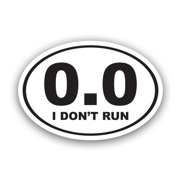 Euro 0.0 I Don't Run Sticker - Decal - American Made - UV Protected marathon running runner run oval