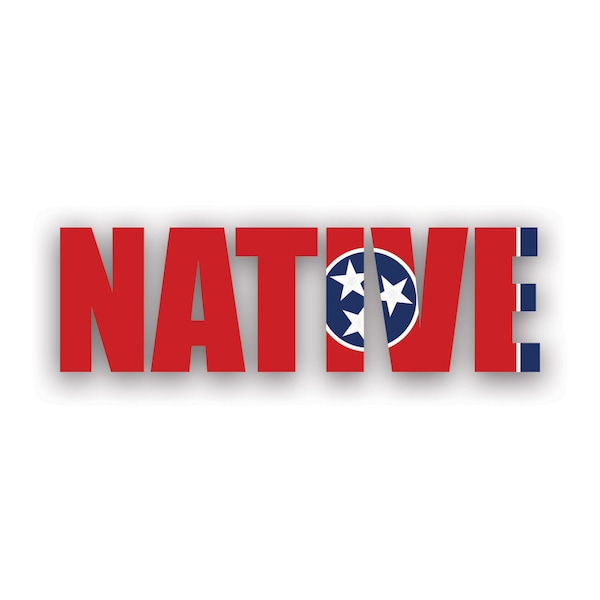 Tennessee Native Sticker - Decal - American Made - UV Protected tn pride raised born local