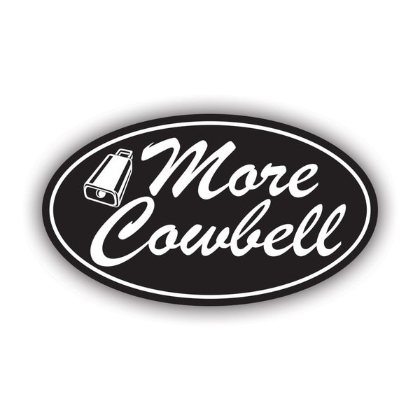 Oval More Cowbell Sticker - Decal - American Made - UV Protected - drummer musician music drums