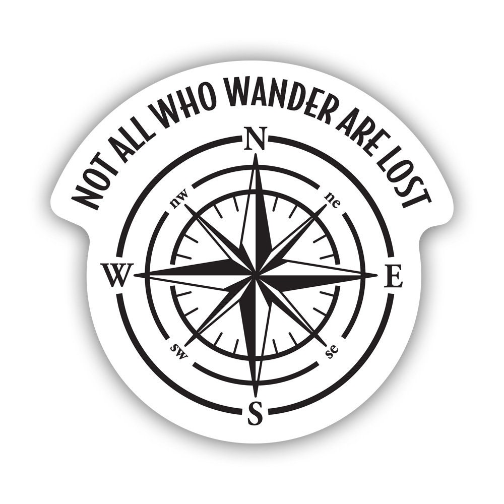 Not All Those Who Wander Are Lost Sticker - Decal - American Made - UV Protected - overland explore hiking hike camp camping rv