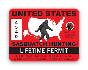 May include: A red and white Sasquatch Hunting Lifetime Permit with a map of the United States and a Sasquatch walking on it. The text "UNITED STATES" is at the top of the permit. The text "SASQUATCH HUNTING LIFETIME PERMIT" is in the middle of the permit. The text "RIFLES/HANDGUNS: .223 CALIBER OR LARGER CROSSBOW: STANDARD BOLT OR EXPLOSIVE" is at the bottom of the permit.