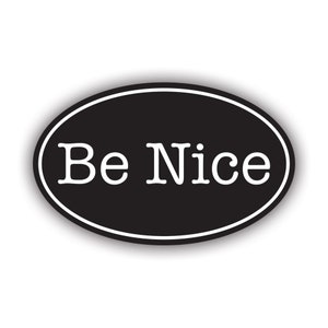 Oval Be Nice Sticker - Decal - American Made - UV Protected kindness kind peace love good