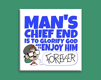 El fin principal del hombre: Glorificar a Dios y disfrutar de Él para siempre. Imán cuadrado de 2x2 para nevera.