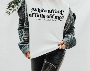 Who's Afraid of Little Old Me? Song Lyric T-Shirt, T.S. Poet's T-Shirt, All is Fair in Love and Poetry, Gift for Her, You Should Be