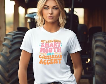Just a Girl with a Smart Mouth and Cornbread Accent, Country Style T-Shirt, Unisex Graphic Tee, Southern Style, Western Wear, Small Town
