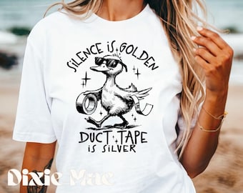 Silence is Golden, Duct Tape is Silver Funny Graphic Tee, Dark Humor, Funny Quote T-Shirt, Gift for Her, Mom Shirt