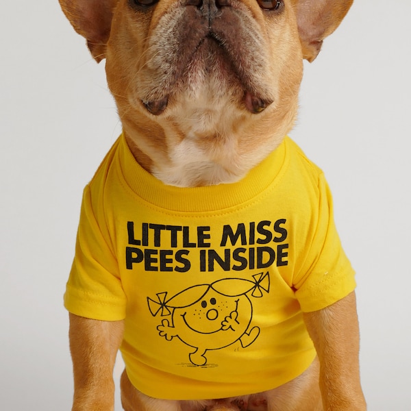 Little Miss Pees Inside Dog Tee - Favorite Funny Gift Dad Mom Frenchie French Bulldog Pet Cat Dog Jumper Top Sunshine T-Shirt