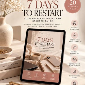 May include: A digital tablet displays a guide titled 7 DAYS TO RESTART YOUR FACELESS INSTAGRAM STARTER GUIDE. The screen shows a coffee cup, notebook, and phone. A sidebar lists 20 MINUTES A DAY and six steps including niche, profile, bio, content, monetization, and prompts.