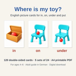 May include: Educational picture cards titled Where is my toy? featuring illustrations of a red ball in a wooden box, on a blue chair, and under a blue chair. The text includes in, on, under, 120 double-sided cards, 5 sets of 24, and A4 printable PDF.