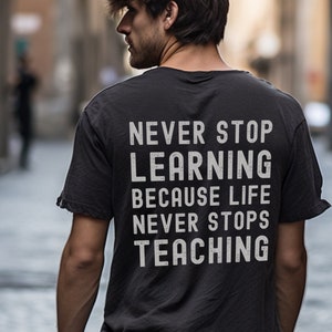 Life Quotes Gift Shirt, Learning Education T-Shirt, School Teacher Gift, Teaching gift from student, 100 days of school shirt, life study