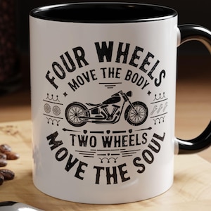 Motorcycle Mug: Funny Biker Gift, Four Wheels Move The Body