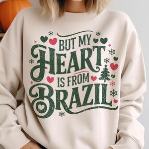 Brazil Holiday Sweatshirt, But My Heart Is From Brazil Sweater, Cozy Brazilian Pride Gift, expats Brazilian roots clothing, Holiday family