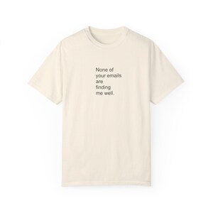 Camiseta divertida de oficina, correspondencia por correo electrónico, camiseta de colores cómodos, regalo divertido para compañeros de trabajo, camiseta de secretaria, humor de oficina, ninguno de tus correos electrónicos es Ivory