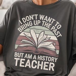 Funny History Teacher Shirt: Comfort Colors Study History Tee