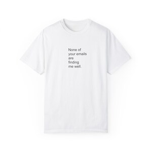 Camiseta divertida de oficina, correspondencia por correo electrónico, camiseta de colores cómodos, regalo divertido para compañeros de trabajo, camiseta de secretaria, humor de oficina, ninguno de tus correos electrónicos es White
