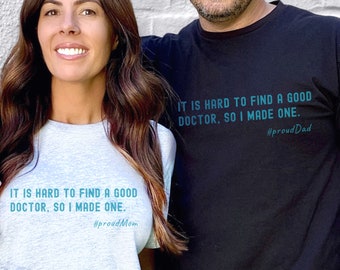 Graduation Gift, Proud Dad T-shirt, Proud Mom Tee Doctor mom Shirt, Good Doctor Tee Mom's gift, Family Shirt, Happy Mom, Funny Mom Shirt