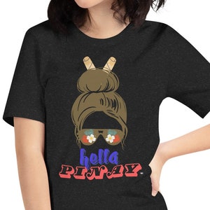 Hella Pinay Tee Shirt | Filipina Girl Shirt | Filipino Fashion | Filipino Shirt | Filipino Gifts | Filipino Art Gifts | Filipino Apparel