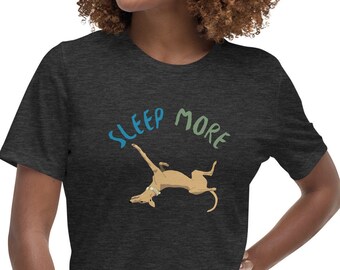 Sleep More Greyhound T-Shirt: Happy Dog Lounging Design - Comfortable Women's Shirt - Whippet - Galgo