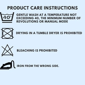 May include: Product care instructions with icons. Gentle wash at a temperature not exceeding 40 degrees, do not tumble dry, do not bleach, iron from the wrong side.