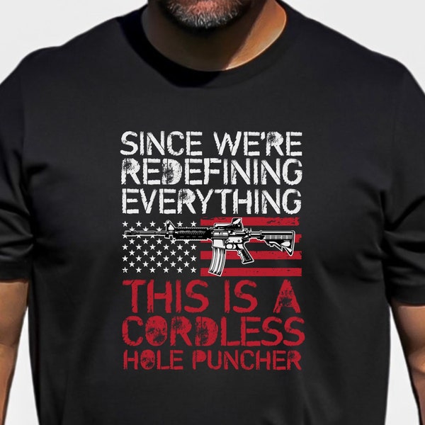 Camiseta Pro Gun para hombre, ya que estamos redefiniendo todo, perforadora inalámbrica, camiseta patriótica de EE. UU., camisetas Pro Gun, regalos para papá