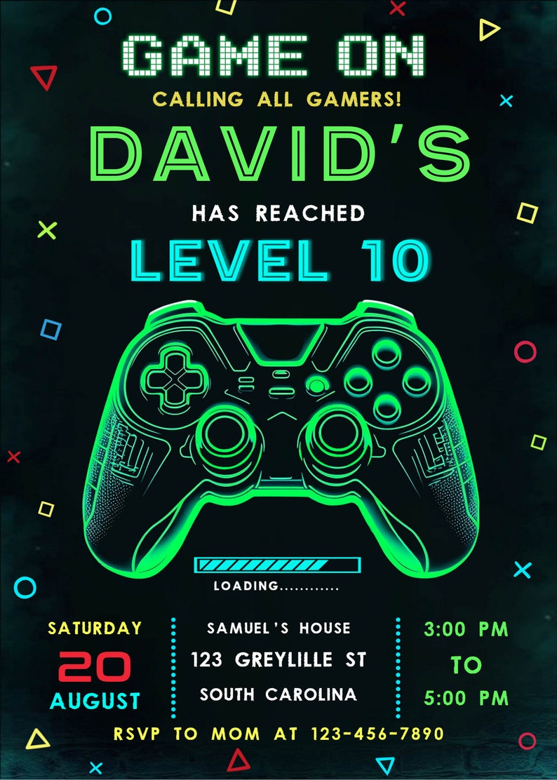 May include: A green and black video game controller graphic with the text "GAME ON" in pixelated white letters. The text "CALLING ALL GAMERS!" is in yellow. The text "DAVID'S HAS REACHED LEVEL 10" is in green and blue. The text "SATURDAY 20 AUGUST" is in red and yellow. The text "SAMUEL'S HOUSE 123 GREYLILLE ST SOUTH CAROLINA 3:00 PM TO 5:00 PM RSVP TO MOM AT 123-456-7890" is in white and yellow.