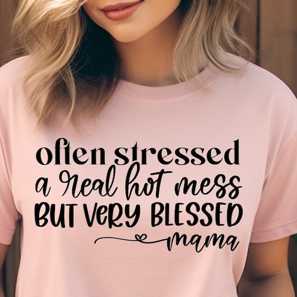 Often Stressed A Real Hot Mess But Very Blessed Mama Bear Mom Mum Mother Parent SVG Png Digital Cut File Cricut Maker Silhouette Cameo 4