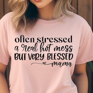 Often Stressed A Real Hot Mess But Very Blessed Mama Bear Mom Mum Mother Parent SVG Png Digital Cut File Cricut Maker Silhouette Cameo 4