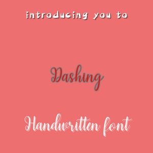 May include: A coral-colored background with the text "introducing you to" in white, followed by the word "Dashing" in red with a gray outline, and "Handwritten font" in white. The font is a cursive style.
