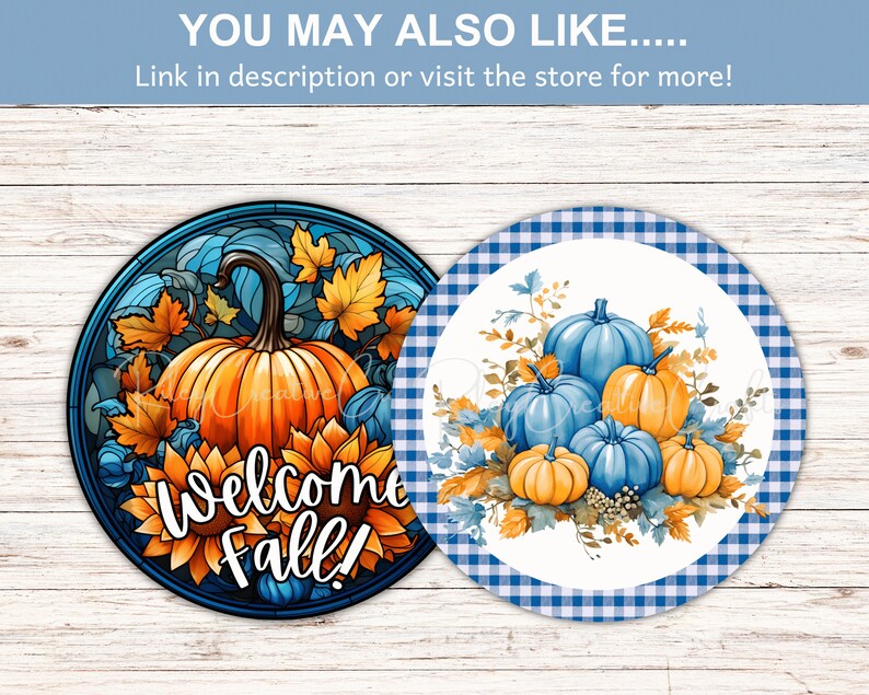 May include: Two round, decorative fall-themed door hangers. One features a stained glass style pumpkin with sunflowers and the text "Welcome Fall!" The other features a blue and white gingham background with blue pumpkins and fall leaves.