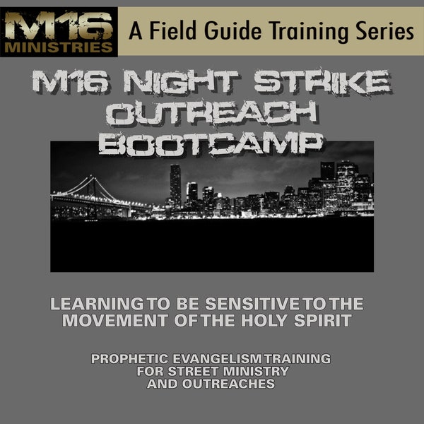 M16 Night Strike Outreach Bootcamp - Learning to be Sensitive to the Movement of the Holy Spirit