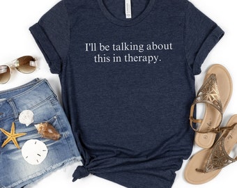 Therapy T-shirt, Funny Shirts, Simple Shirt, Unisex Adult Tshirts