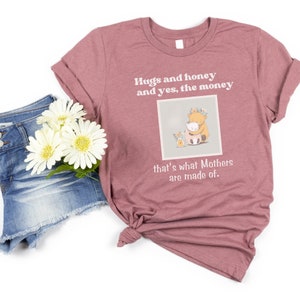 What Mothers are Made of, Mother's Day Shirt, Mom Gift, Unisex Adult Tshirts, Bella Canvas 3001