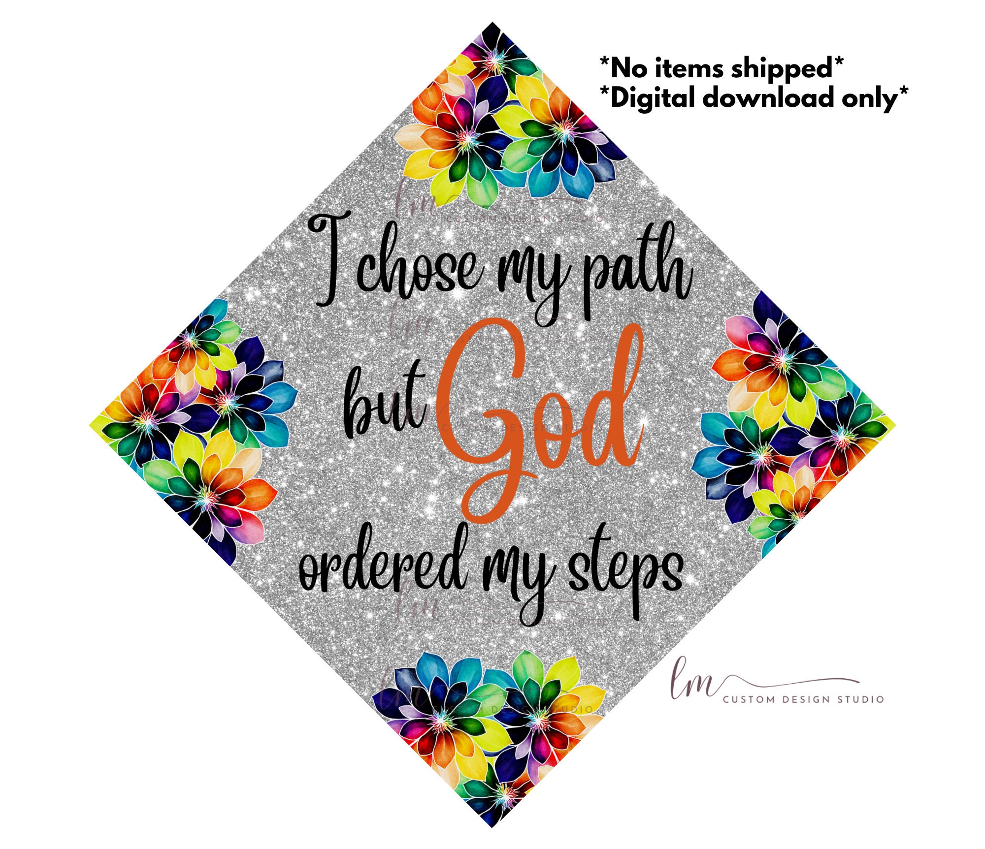 Graduation Choose Path I Chose My Path but God Ordered but My Steps Grad Cap Topper 2| Digital ...