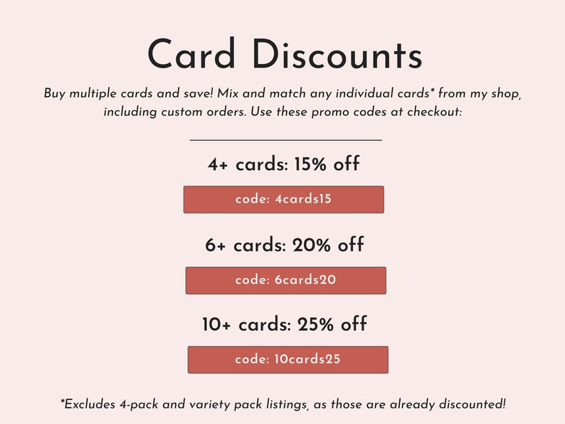 May include: A pink and white graphic with the text "Card Discounts" and information about discounts for buying multiple cards. The text includes the discount percentage and the promo code to use at checkout. The text also states that the discounts exclude 4-pack and variety pack listings.