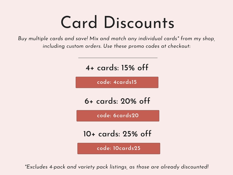 May include: A pink and white graphic with the text "Card Discounts" and details on discounts for buying multiple cards. The text includes "4+ cards: 15% off, code: 4cards15", "6+ cards: 20% off, code: 6cards20", and "10+ cards: 25% off, code: 10cards25".