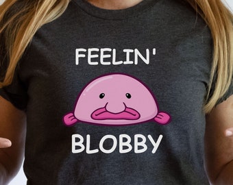 Blobfish T-Shirt: Feelin' Blobby Funny Fish Tee