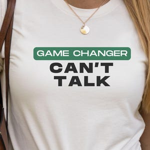 Game Changer Can&#39;t Talk T Shirt For Women, Sport Tshirt For Men, T-Shirt For Coach, Funny Fan Tee Shirt For Sports Lover