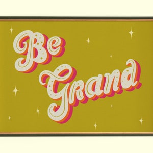 Impresiones de arte retro con letras a mano / Be Grand Saying / Giclee / Regalo irlandés / Decoración del hogar de los años 70 / Arte de pared tipográfico / Póster de citas de moda