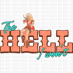 The Hell I Won’t Full Color Distressed/Non-Distressed PNG