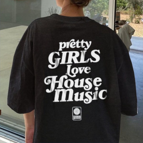 Pretty Girls Love House Music | 2023 Bold Black Graphic T-Shirt | House Electro EDM Music Design Tee