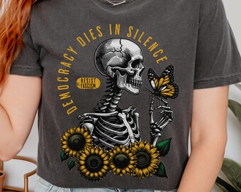 Democracy Dies in Silence Shirt, Anti Trump Shirt, Resist Fascism, Pro Democracy, No Kings, Anti Fascism, Liberal Democrat, Comfort Colors