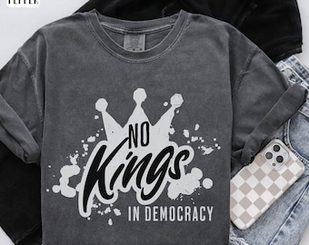 No Kings in Democracy Protest Shirt, No Kings In America Shirt, Pro Democracy Political Tee, Anti Trump, Comfort Colors