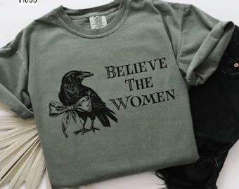 Believe the Women Feminist Shirt, Trust Victims, Support Survivors, Pro Woman Empowerment, Comfort Colors
