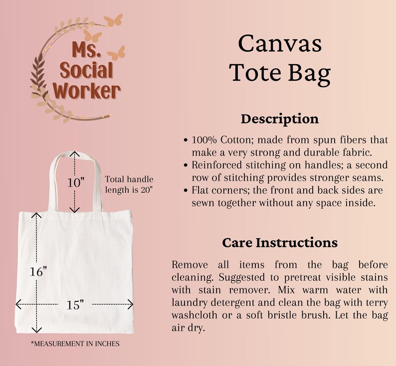 May include: White canvas tote bag with black text that reads "Ms. Social Worker" and "Canvas Tote Bag". The bag measures 16 inches wide, 15 inches long, and has 10 inch handles. The total handle length is 20 inches.