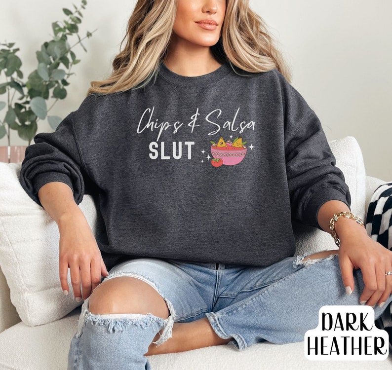 Chips and Salsa Slut Sweatshirt or Hoodie Funny Gen Z Shirt Etsy