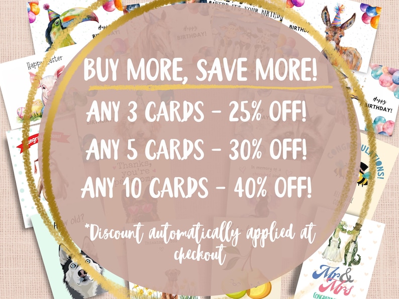 May include: A collection of greeting cards with various illustrations, including animals and balloons. The image features text that reads "Buy More, Save More!" with discounts for purchasing multiple cards.