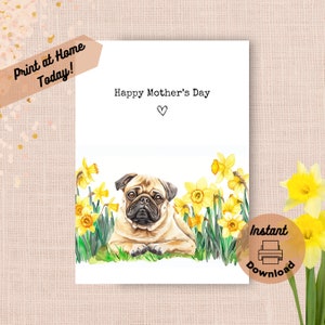 Tarjeta imprimible para el Día de la Madre con un Pug, descarga instantánea, impresión en casa, narcisos amarillos, regalo para mamá, perro mascota, flores de primavera, regalo de acuarela