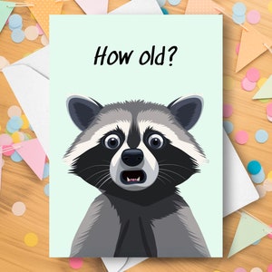 Waschbär Geburtstagskarte, wie alt überrascht neckender humorvoller Witz Gruß, immer älter altern netter mockender Waschbär-Wildtier-Tiergeschenk