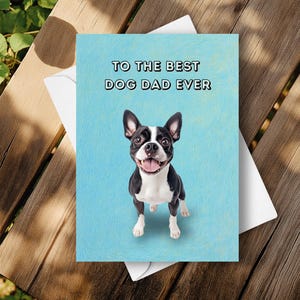 Tarjeta del Día del Padre con un Boston Terrier: Feliz Día del Padre de parte de un perro. Tarjeta para el mejor papá de perros con ilustración de un Boston Terrier. Regalo divertido para tu perro.